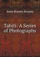 Tahiti: A Series of Photographs, Anna Brassey Brassey 