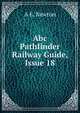 Abc Pathfinder Railway Guide, Issue 18, A E. Newton 