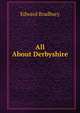 All About Derbyshire, Edward Bradbury 