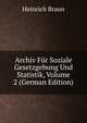 Archiv Fur Soziale Gesetzgebung Und Statistik, Volume 2 (German Edition), Heinrich Braun 