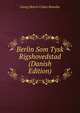 Berlin Som Tysk Rigshovedstad (Danish Edition), Georg Morris Cohen Brandes 