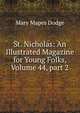 St. Nicholas: An Illustrated Magazine for Young Folks, Volume 44, part 2, Dodge Mary Mapes 