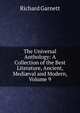 The Universal Anthology: A Collection of the Best Literature, Ancient, Medi?val and Modern, Volume 9, Garnett Richard 