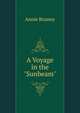 A Voyage in the "Sunbeam"., Annie Brassey 