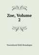 Zoe, Volume 2, Townshend Stith Brandegee 