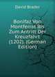 Bonifaz Von Montferrat Bis Zum Antritt Der Kreuzfahrt (1202). (German Edition), David Brader 
