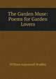 The Garden Muse: Poems for Garden Lovers, William Aspenwall Bradley 