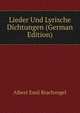 Lieder Und Lyrische Dichtungen (German Edition), Albert Emil Brachvogel 