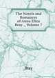 The Novels and Romances of Anna Eliza Bray ., Volume 7, Bray 