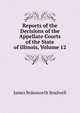 Reports of the Decisions of the Appellate Courts of the State of Illinois, Volume 12, James Bolesworth Bradwell 