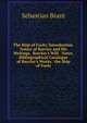 The Ship of Fools: Introduction. Notice of Barclay and His Writings. Barclay's Will. Notes. Bibliographical Catalogue of Barclay's Works. the Ship of Fools, Sebastian Brant 