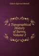 A Topographical History of Surrey, Volume 2, Gideon Algernon Mantell 