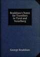 Bradshaw's Notes for Travellers in Tyrol and Vorarlberg, George Bradshaw 