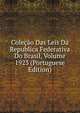 Colecao Das Leis Da Republica Federativa Do Brasil, Volume 1923 (Portuguese Edition), 