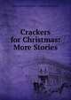 Crackers for Christmas: More Stories, Baron Edward Hugessen Knatchb Brabourne 
