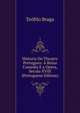 Historia Do Theatro Portuguez: A Baixa Comedia E a Opera, Seculo XVIII (Portuguese Edition), Teofilo Braga 