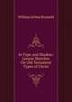 In Type and Shadow: Lesson Sketches On Old Testament Types of Christ, William Arthur Brameld 