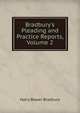 Bradbury's Pleading and Practice Reports, Volume 2, Bradbury, Harry B. (Harry Bower), 1863-1923 