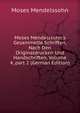 Moses Mendelssohn's Gesammelte Schriften, Nach Den Originaldrucken Und Handschriften, Volume 4, part 2 (German Edition), Moses Mendelssohn 