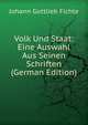Volk Und Staat: Eine Auswahl Aus Seinen Schriften (German Edition), Fichte Johann Gottlieb 