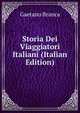 Storia Dei Viaggiatori Italiani (Italian Edition), Gaetano Branca 