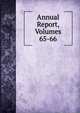 Annual Report, Volumes 65-66, 