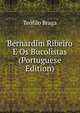 Bernardim Ribeiro E Os Bucolistas (Portuguese Edition), Teofilo Braga 