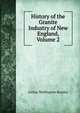 History of the Granite Industry of New England, Volume 2, Arthur Wellington Brayley 