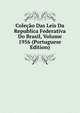 Colecao Das Leis Da Republica Federativa Do Brasil, Volume 1956 (Portuguese Edition), 