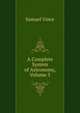 A Complete System of Astronomy, Volume 3, Samuel Vince 