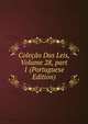 Cole??o Das Leis, Volume 28, part 1 (Portuguese Edition), 