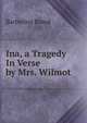 Ina, a Tragedy In Verse by Mrs. Wilmot, Barbarina Brand 