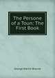 The Persone of a Toun: The First Book, George Martin Braune 