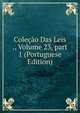 Cole??o Das Leis ., Volume 23, part 1 (Portuguese Edition), 