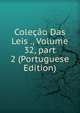 Cole??o Das Leis ., Volume 32, part 2 (Portuguese Edition), 