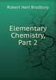 Elementary Chemistry, Part 2, Robert Hart Bradbury 