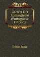 Garrett E O Romantismo (Portuguese Edition), Teofilo Braga 