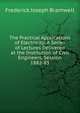 The Practical Applications of Electricity: A Series of Lectures Delivered at the Institution of Civil Engineers, Session 1882-83, Frederick Joseph Bramwell 