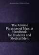 The Animal Parasites of Man: A Handbook for Students and Medical Men, Maximilian Gustav Christian Carl Braun 