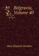 Belgravia, Volume 40, Mary Elizabeth Braddon 