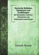 Deutsche Balladen, Romanzen und Erzhlungen. Mit Historischen, Literatur-Historischen und sthetischen Anmerkungen, Joseph Braun 