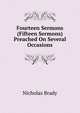 Fourteen Sermons (Fifteen Sermons) Preached On Several Occasions, Nicholas Brady 