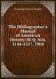 The Bibliographer's Manual of American History: M-Q. Nos. 3104-4527. 1908, Henkels, S. V. (Stanislaus Vincent), 1854-1926 