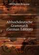 Althochdeutsche Grammatik (German Edition), Wilhelm Braune 