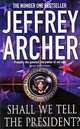 Shall We Tell the President?, Archer, Jeffrey 
