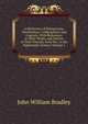 A Dictionary of Miniaturists, Illuminators, Calligraphers, and Copyists: With References to Their Works, and Notices of Their Patrons, from the . to the Eighteenth Century, Volume 1, John William Bradley 