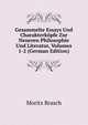 Gesammelte Essays Und Charakterkopfe Zur Neueren Philosophie Und Literatur, Volumes 1-2 (German Edition), Moritz Brasch 