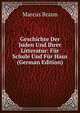 Geschichte Der Juden Und Ihrer Litteratur: Fur Schule Und Fur Haus (German Edition), Marcus Brann 
