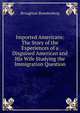 Imported Americans: The Story of the Experiences of a Disguised American and His Wife Studying the Immigration Question, Broughton Brandenberg 