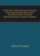 Praktische Anleitung Zur Einfachen Und Doppelten Buchhaltung Fr Handelsschulen Und Zum Selbstunterrichte (German Edition), Albert Braune 